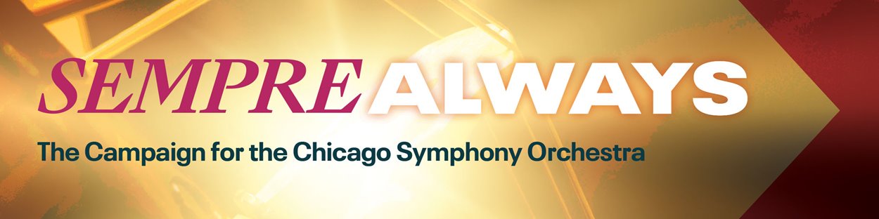 Sempre Always: The Campaign for the Chicago Symphony Orchestra